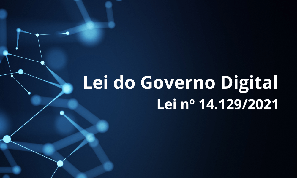 Entenda a Lei do Governo Digital – Lei nº 14.129/2021